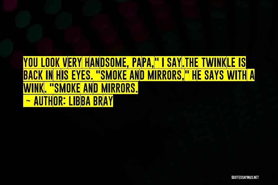 Smoke And Mirrors Quotes By Libba Bray