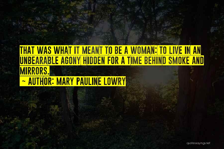 Smoke And Mirrors Quotes By Mary Pauline Lowry