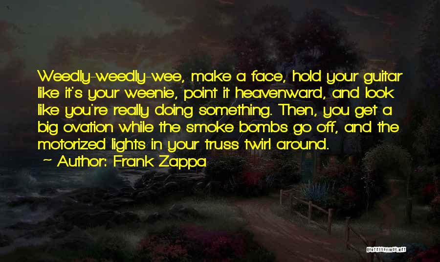 Smoke Bombs Quotes By Frank Zappa