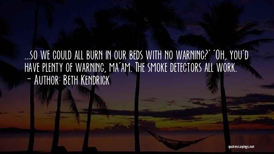 Smoke Detectors Quotes By Beth Kendrick