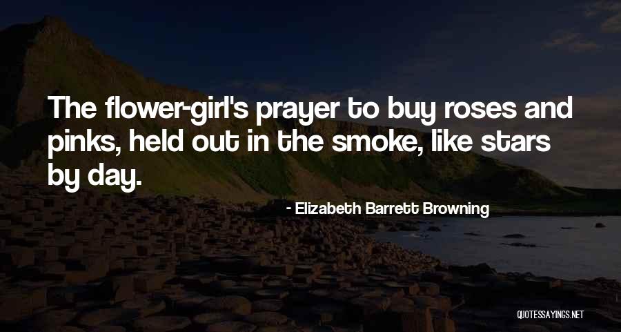Smoke Girl Quotes By Elizabeth Barrett Browning Smoke Girl Quotes By Elizabeth Barrett Browning