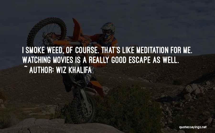 Smoke Good Weed Quotes By Wiz Khalifa