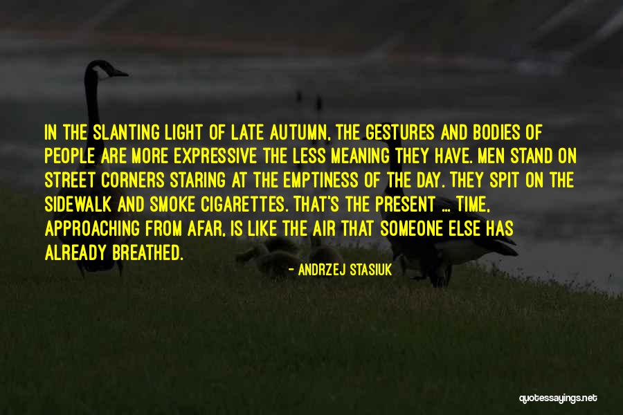 Smoke In The Air Quotes By Andrzej Stasiuk Smoke In The Air Quotes By Andrzej Stasiuk
