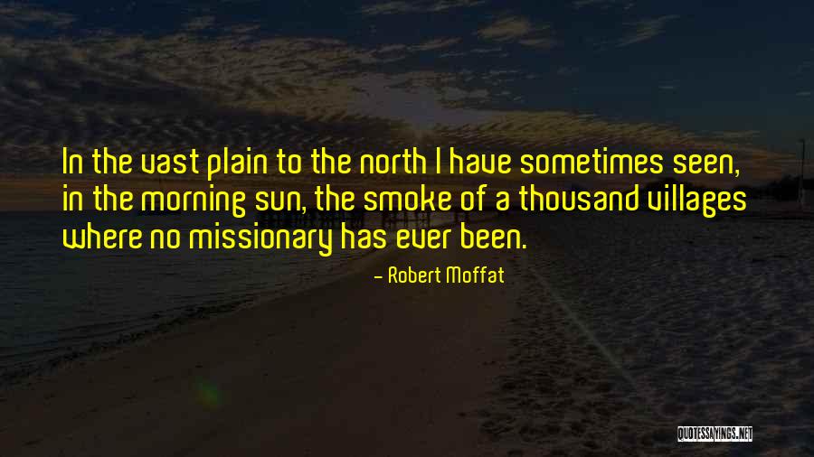 Smoke In The Sun Quotes By Robert Moffat Smoke In The Sun Quotes By Robert Moffat