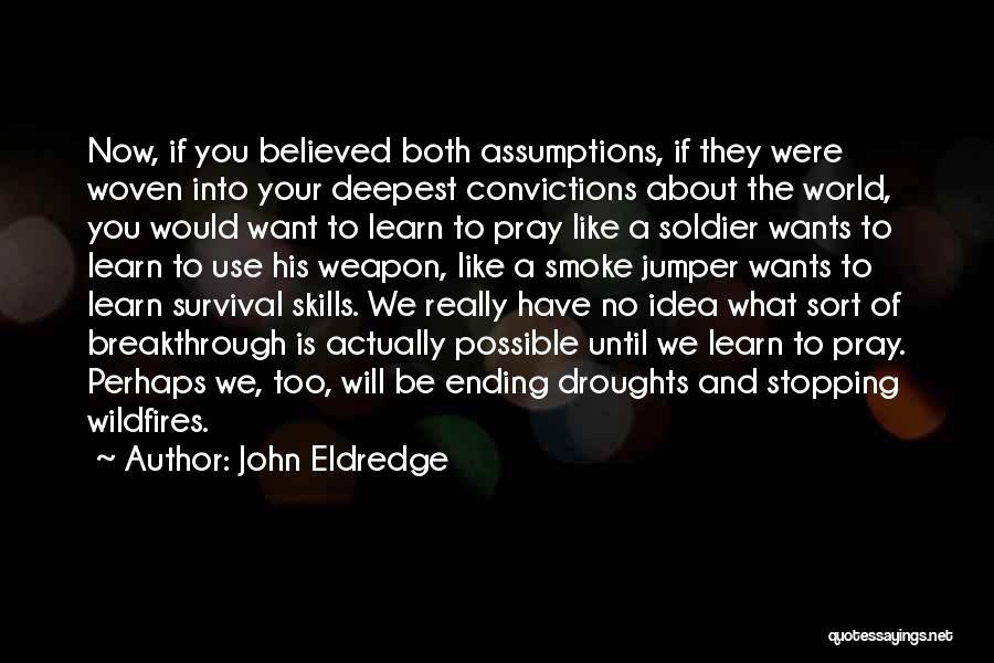 Smoke Jumper Quotes By John Eldredge