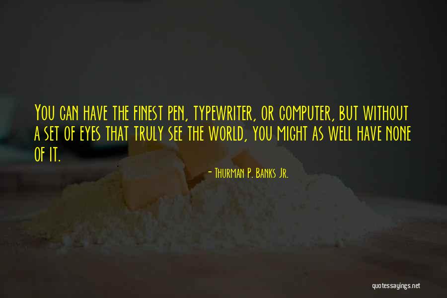Smoke Like A Fein Quotes By Thurman P. Banks Jr. Smoke Like A Fein Quotes By Thurman P. Banks Jr.