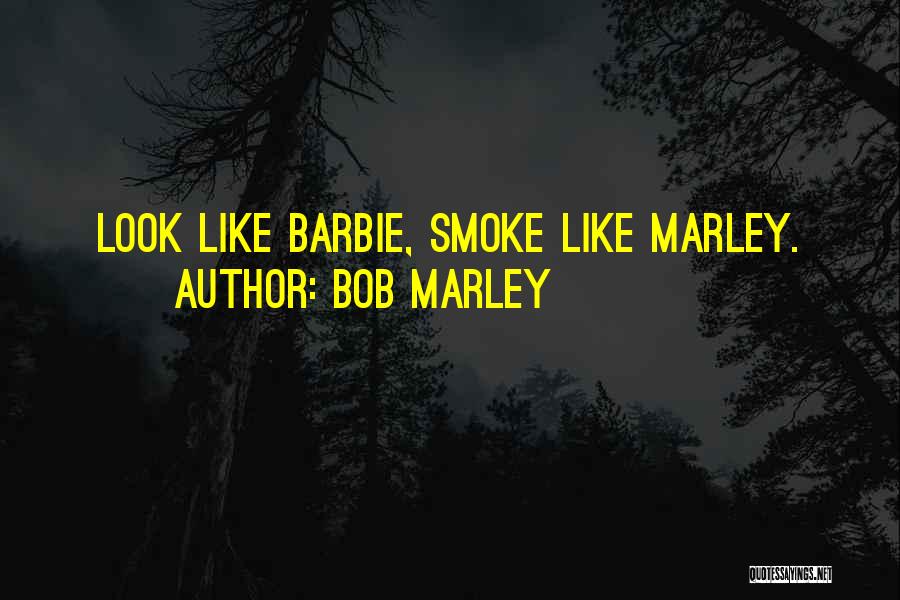 Smoke Like Marley Quotes By Bob Marley