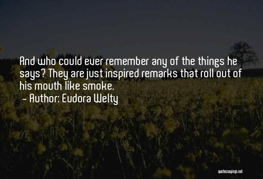 Smoke Like Quotes By Eudora Welty