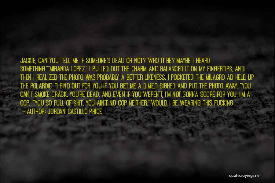 Smoke Me Out Quotes By Jordan Castillo Price