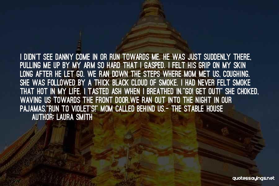 Smoke Me Out Quotes By Laura Smith