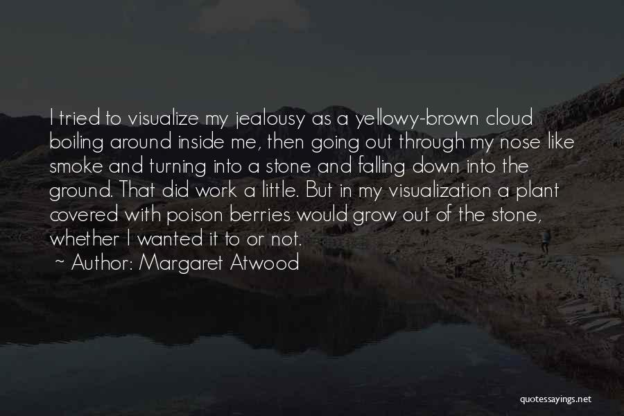 Smoke Me Out Quotes By Margaret Atwood