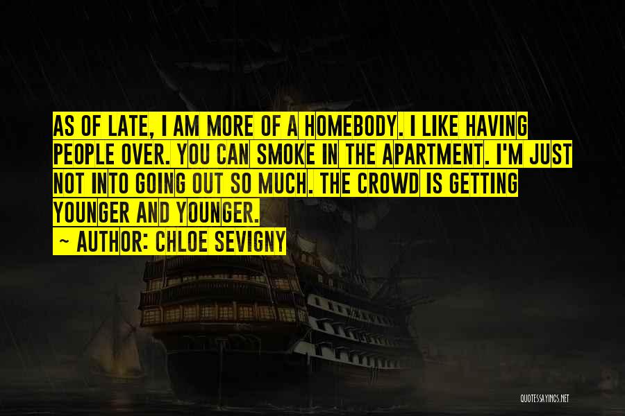Smoke Out Quotes By Chloe Sevigny