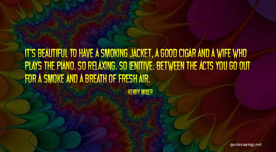 Smoke Out Quotes By Henry Miller Smoke Out Quotes By Henry Miller