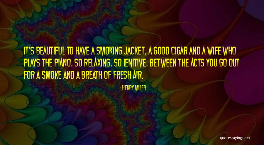 Smoke Out Quotes By Henry Miller