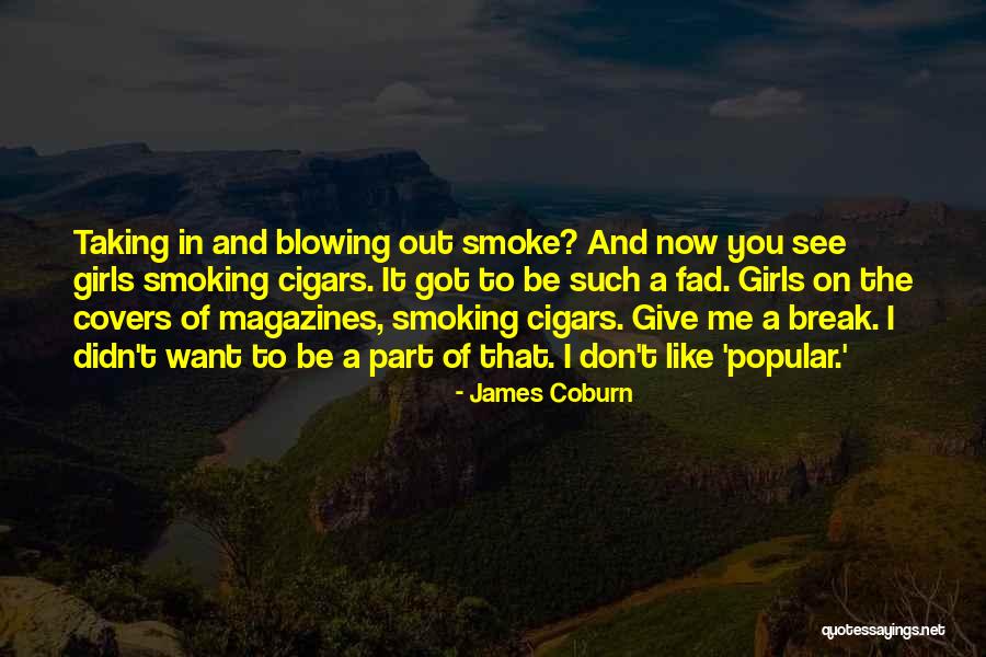 Smoke Out Quotes By James Coburn