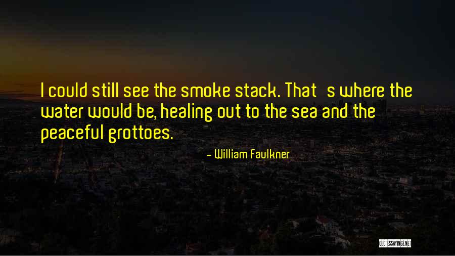 Smoke Out Quotes By William Faulkner