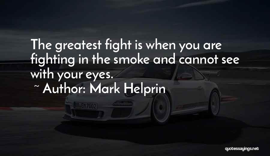 Smoke Quotes By Mark Helprin