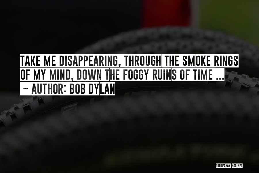 Smoke Rings Quotes By Bob Dylan
