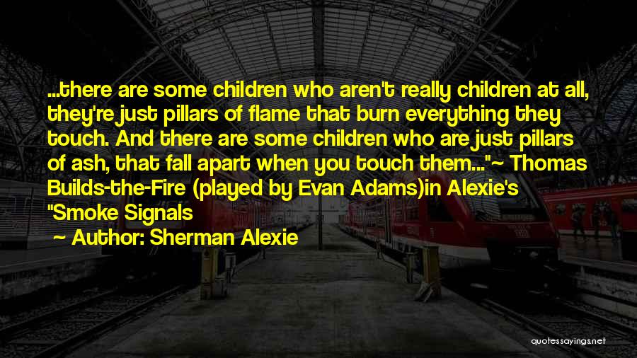 Smoke Signals Quotes By Sherman Alexie