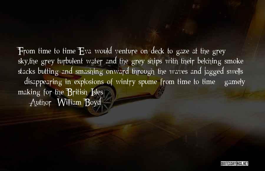 Smoke Stacks Quotes By William Boyd