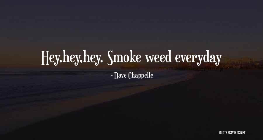 Smoke Weed Quotes By Dave Chappelle Smoke Weed Quotes By Dave Chappelle