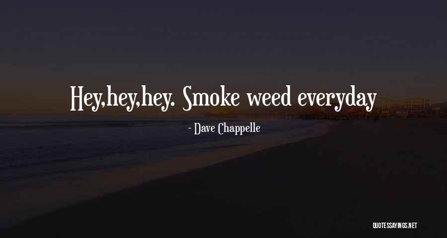 Smoke Weed Quotes By Dave Chappelle