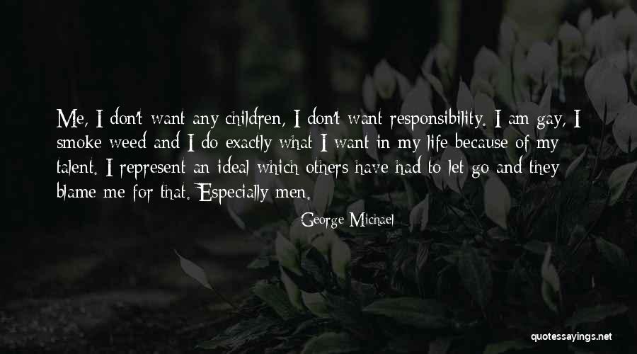 Smoke Weed Quotes By George Michael Smoke Weed Quotes By George Michael