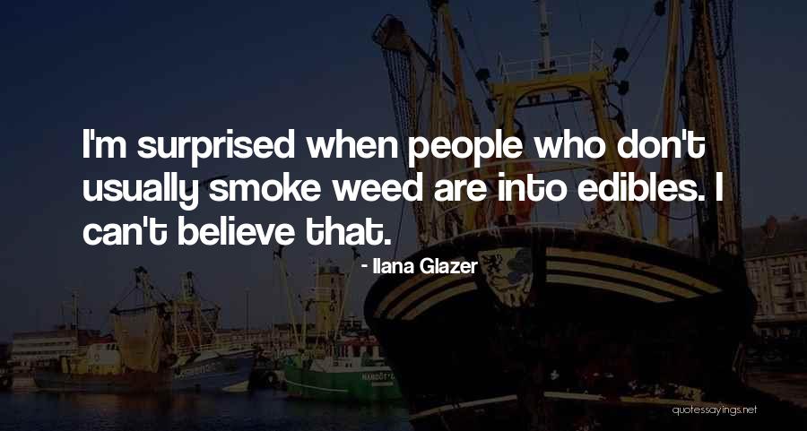 Smoke Weed Quotes By Ilana Glazer