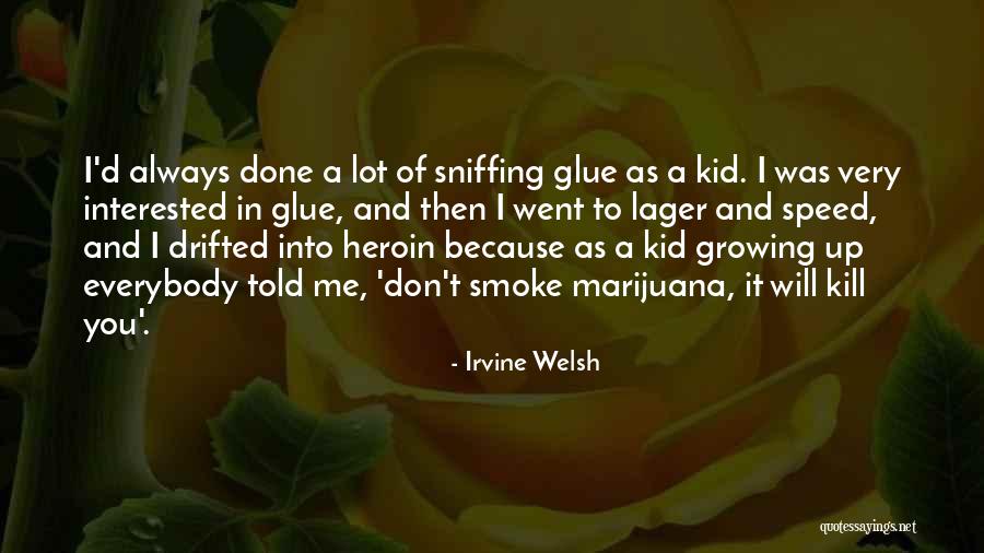 Smoke Weed Quotes By Irvine Welsh Smoke Weed Quotes By Irvine Welsh