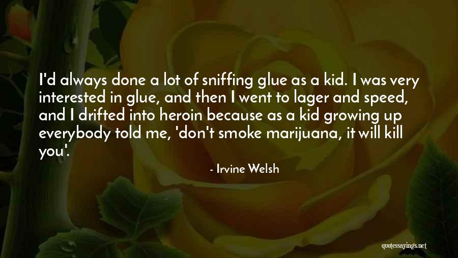 Smoke Weed Quotes By Irvine Welsh