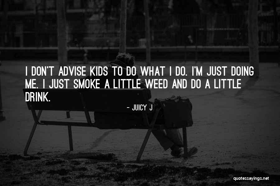 Smoke Weed Quotes By Juicy J