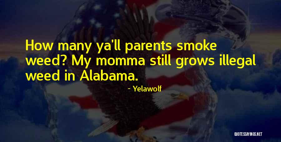 Smoke Weed Quotes By Yelawolf