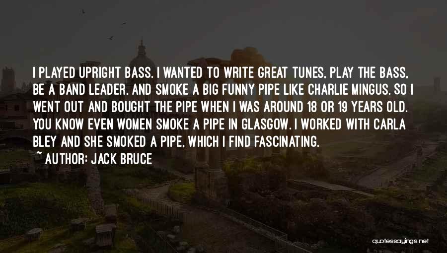 Smoked Out Quotes By Jack Bruce