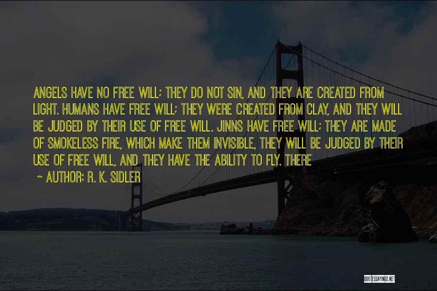 Smokeless Fire Quotes By R. K. Sidler