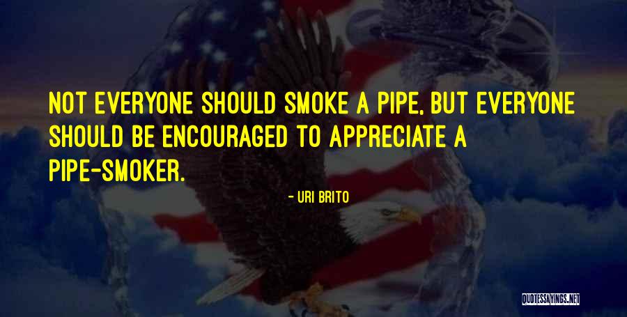 Smoker Quotes By Uri Brito Smoker Quotes By Uri Brito