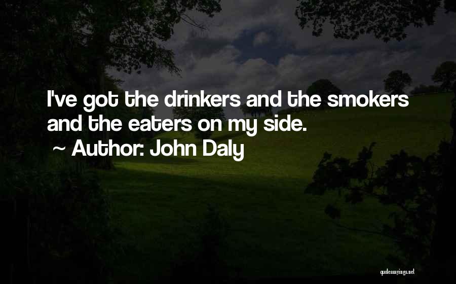 Smokers And Drinkers Quotes By John Daly