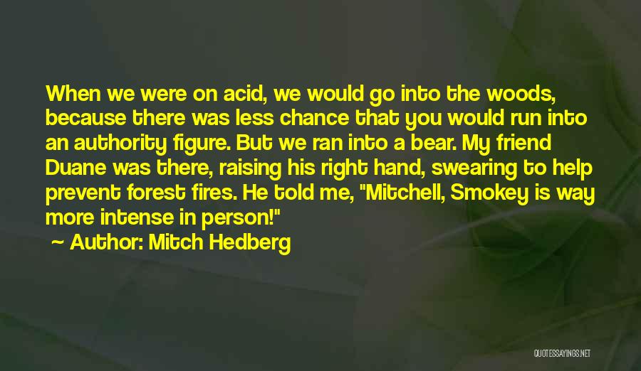 Smokey Bear Quotes By Mitch Hedberg