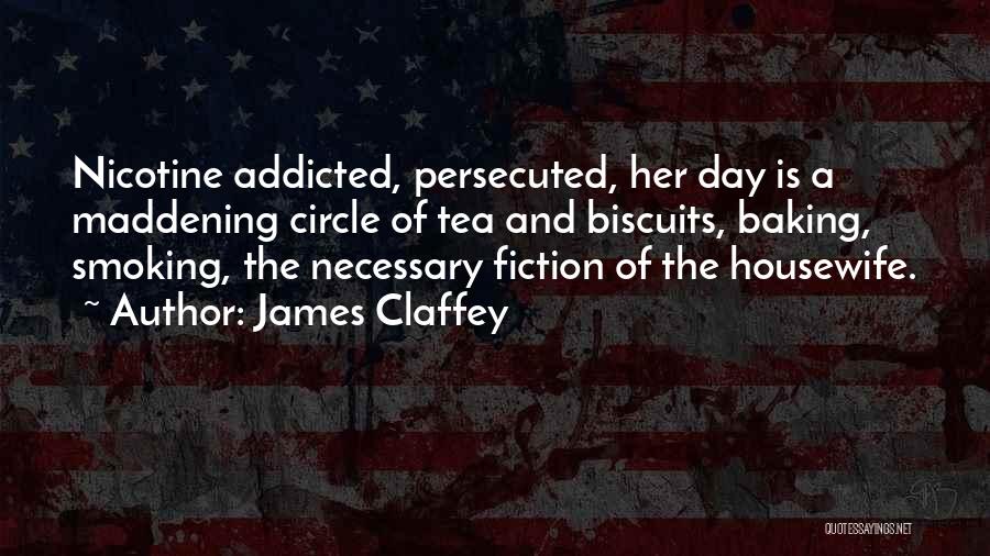 Smoking Addicted Quotes By James Claffey