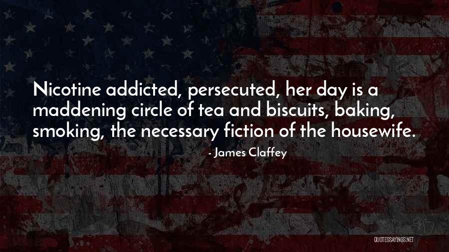 Smoking Addicted Quotes By James Claffey