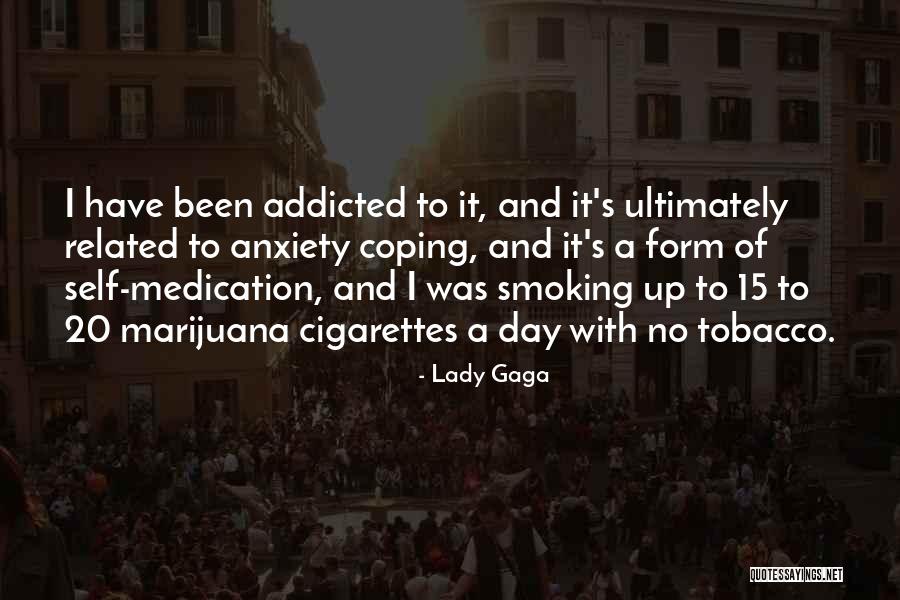 Smoking Addicted Quotes By Lady Gaga