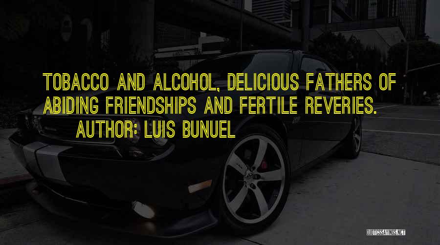 Smoking And Alcohol Quotes By Luis Bunuel