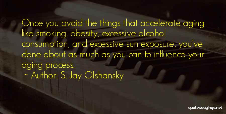 Smoking And Alcohol Quotes By S. Jay Olshansky