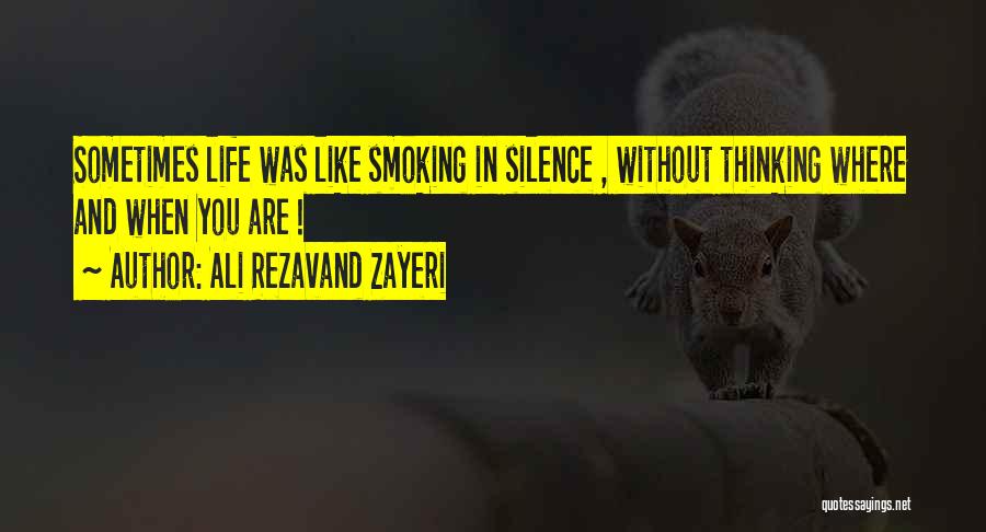 Smoking And Life Quotes By Ali Rezavand Zayeri