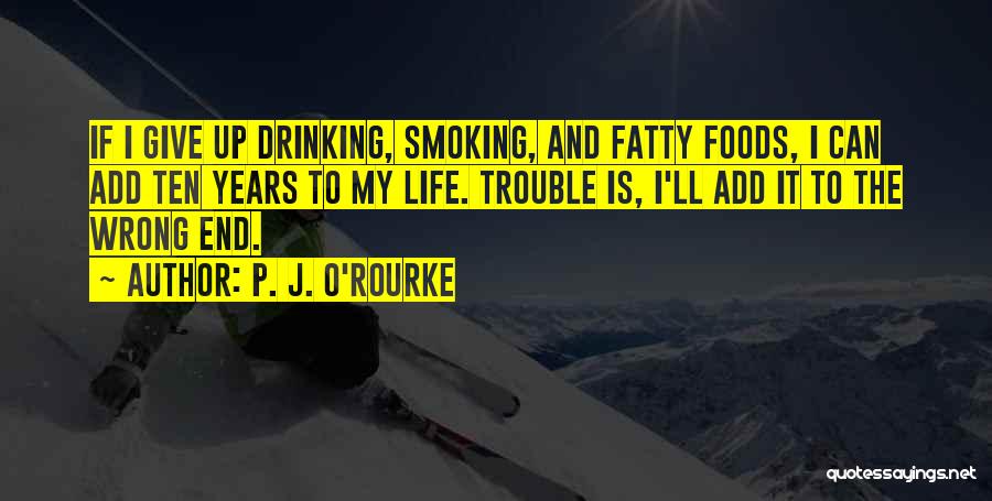 Smoking And Life Quotes By P. J. O'Rourke