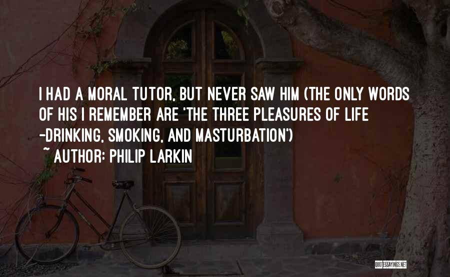 Smoking And Life Quotes By Philip Larkin