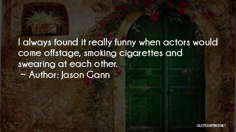 Smoking Cigarettes Funny Quotes By Jason Gann