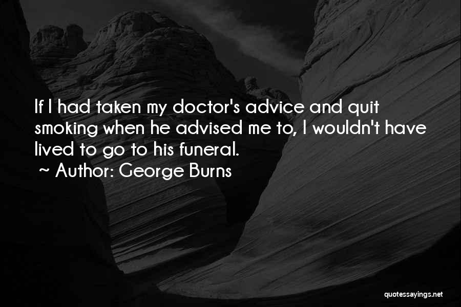 Smoking From Doctors Quotes By George Burns