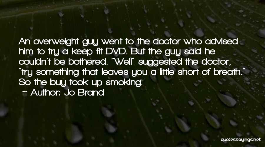 Smoking From Doctors Quotes By Jo Brand