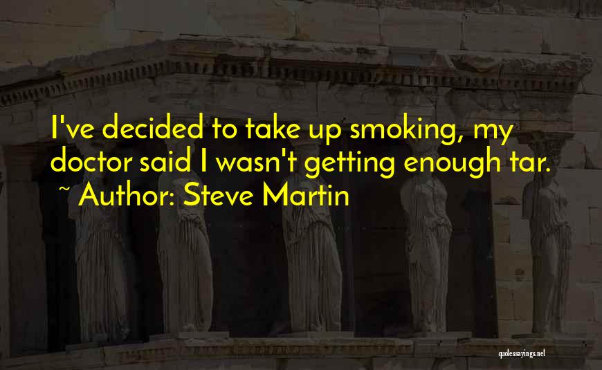 Smoking From Doctors Quotes By Steve Martin