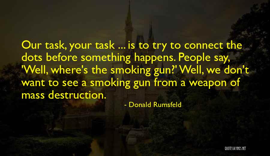 Smoking Gun Quotes By Donald Rumsfeld Smoking Gun Quotes By Donald Rumsfeld